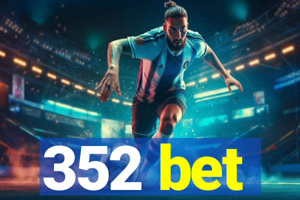 352 bet